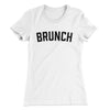 Brunch Women's T-Shirt White | Funny Shirt from Famous In Real Life