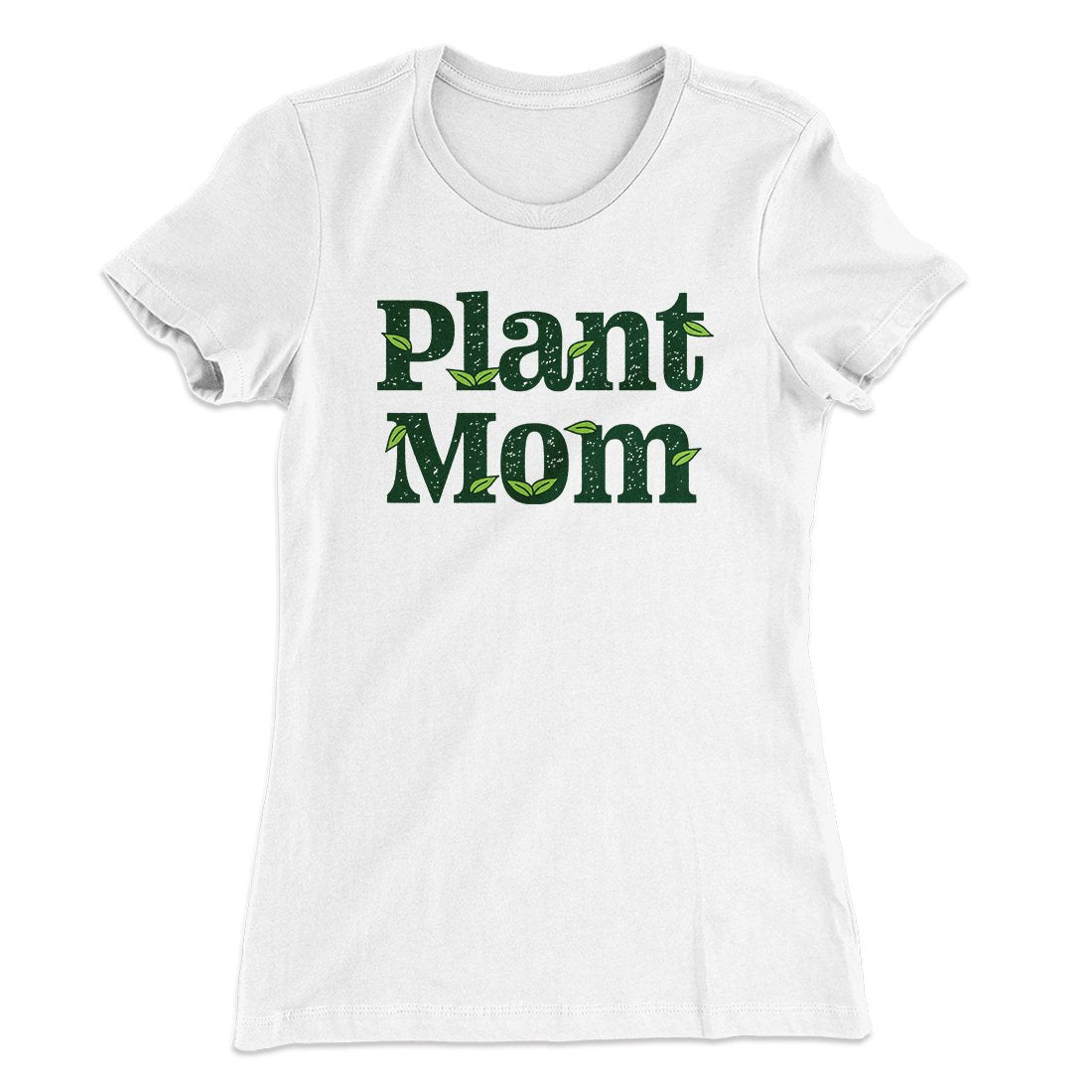 Plant Mom Women's T-Shirt | Funny Shirt from Famous In Real Life