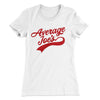 Average Joe's Team Uniform Women's T-Shirt White | Funny Shirt from Famous In Real Life