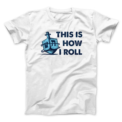 This Is How I Roll Funny Hanukkah Men/Unisex T-Shirt White | Funny Shirt from Famous In Real Life