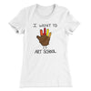 I Went To Art School Funny Thanksgiving Women's T-Shirt White | Funny Shirt from Famous In Real Life