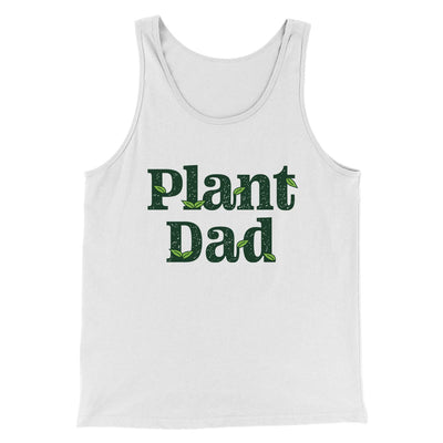 Plant Dad Men/Unisex Tank Top White | Funny Shirt from Famous In Real Life