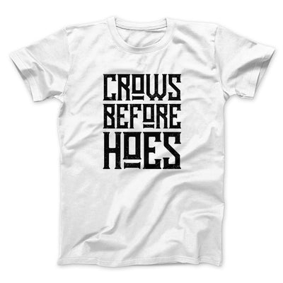 Crows Before Hoes Men/Unisex T-Shirt White | Funny Shirt from Famous In Real Life