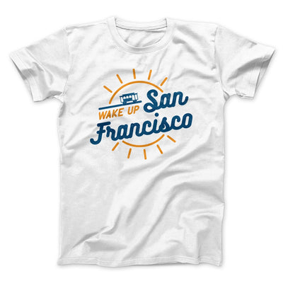 Wake Up San Francisco Men/Unisex T-Shirt White | Funny Shirt from Famous In Real Life