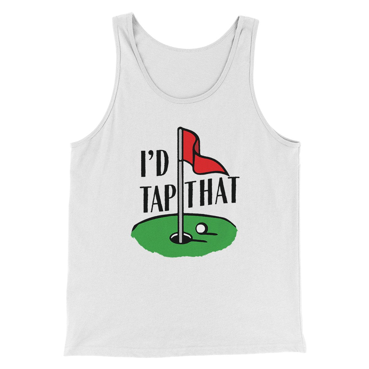 I'd Tap That Funny Men/Unisex Tank Top | Funny Shirt from Famous In Real Life