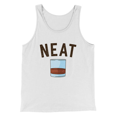 Whiskey- Neat Men/Unisex Tank Top White | Funny Shirt from Famous In Real Life