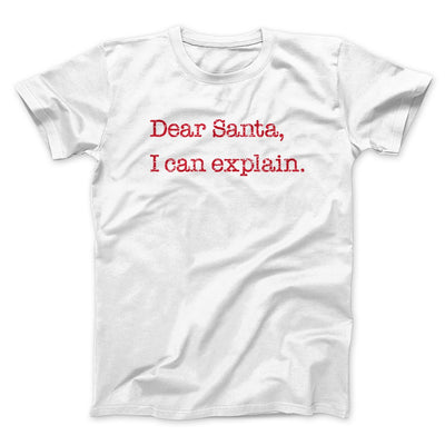 Dear Santa, I Can Explain Men/Unisex T-Shirt White | Funny Shirt from Famous In Real Life