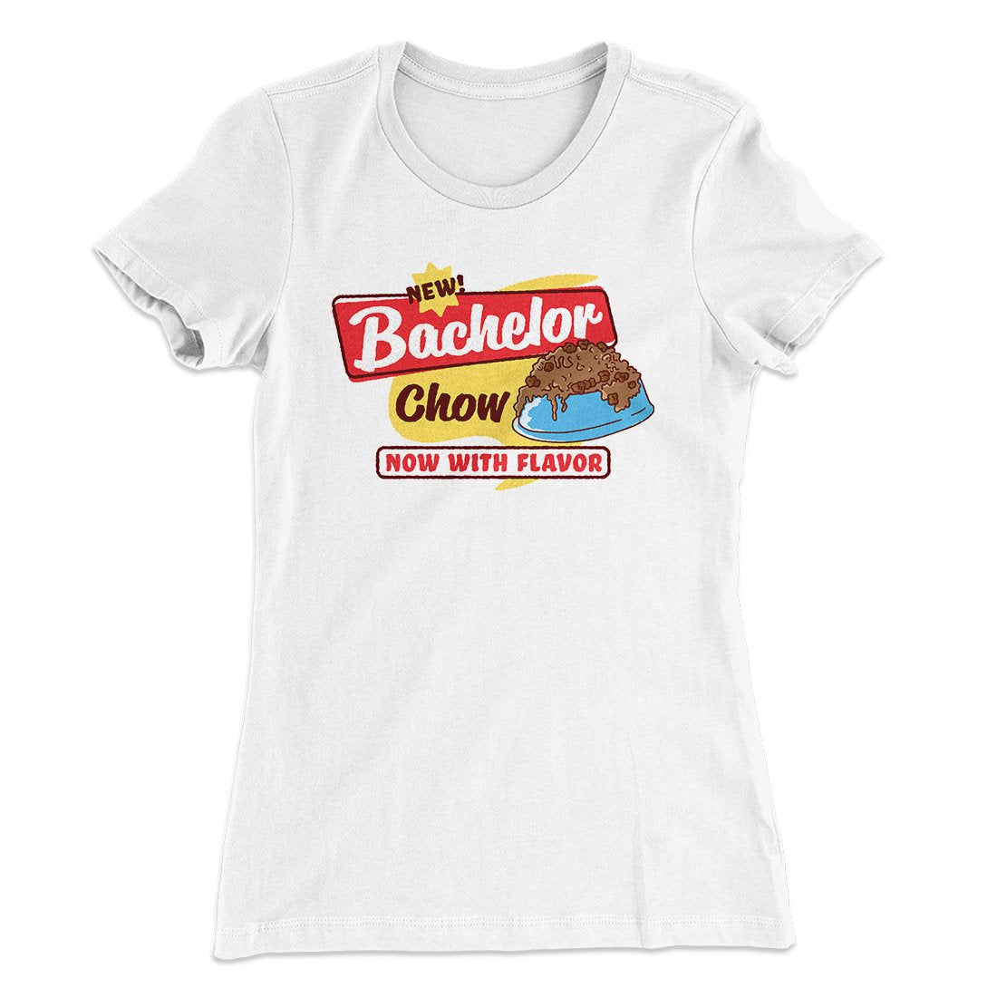 Bachelor Chow Women's T-Shirt | Funny Shirt from Famous In Real Life