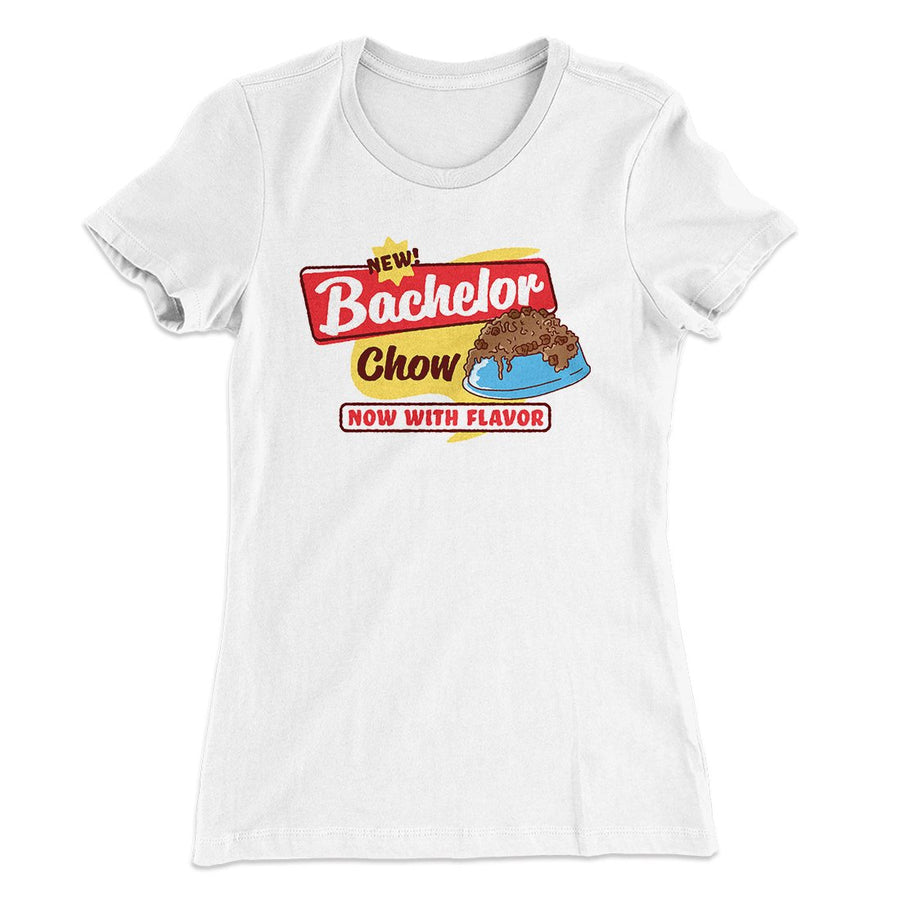 Bachelor Chow Women's T-Shirt | Funny Shirt from Famous In Real Life