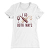 I Go Both Ways Women's T-Shirt White | Funny Shirt from Famous In Real Life