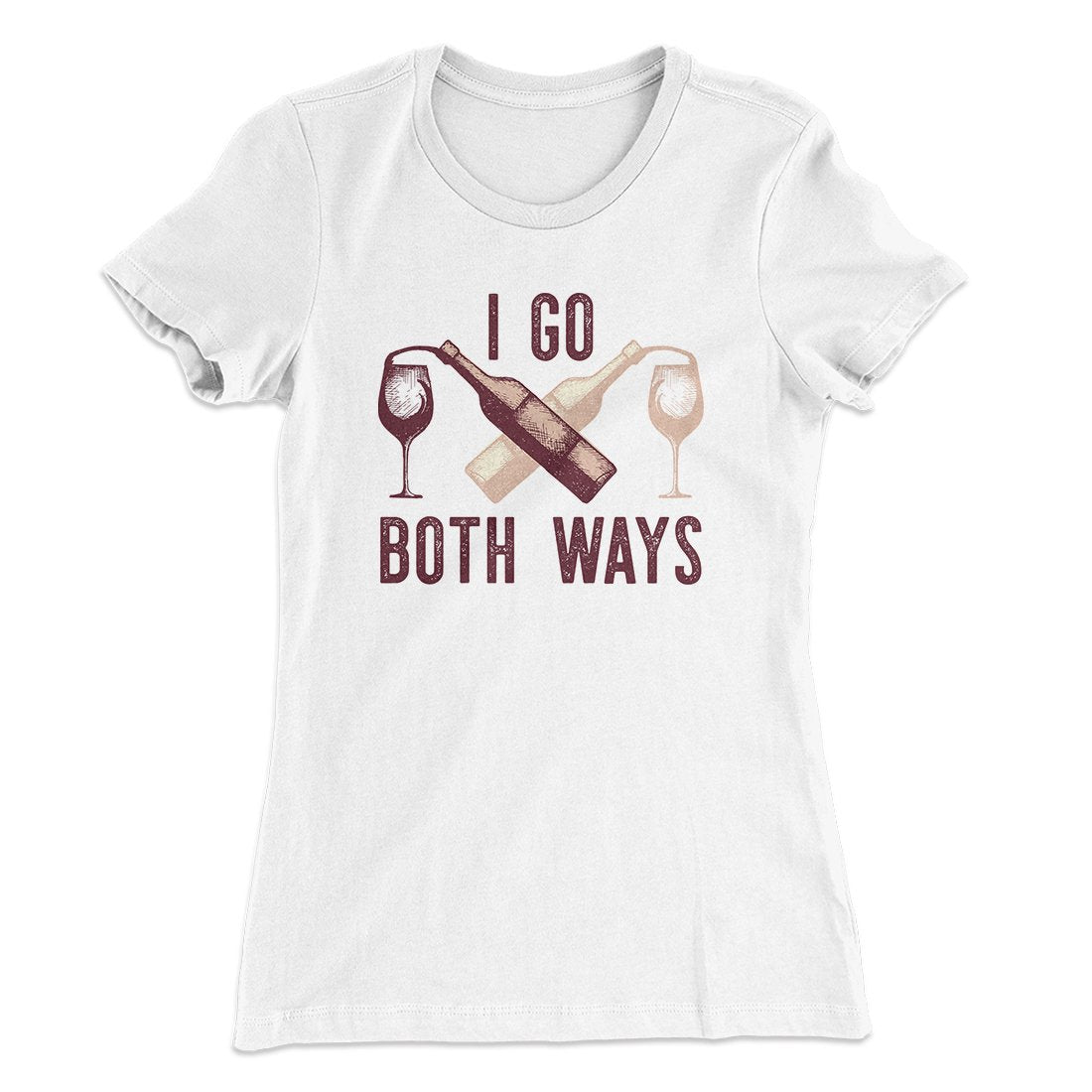 I Go Both Ways Women's T-Shirt | Funny Shirt from Famous In Real Life