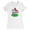 I'd Tap That Women's T-Shirt White | Funny Shirt from Famous In Real Life