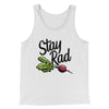 Stay Rad Men/Unisex Tank White | Funny Shirt from Famous In Real Life