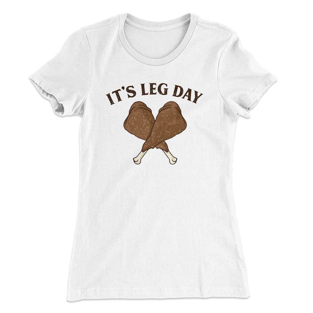 It's Leg Day Funny Thanksgiving Women's T-Shirt | Funny Shirt from Famous In Real Life