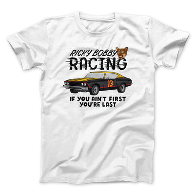 Ricky Bobby Racing Funny Movie Men/Unisex T-Shirt White | Funny Shirt from Famous In Real Life
