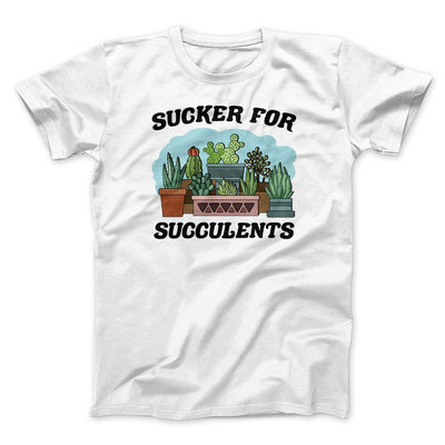 Sucker For Succulents Men/Unisex T-Shirt White | Funny Shirt from Famous In Real Life