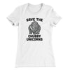 Save The Chubby Unicorns Funny Women's T-Shirt White | Funny Shirt from Famous In Real Life