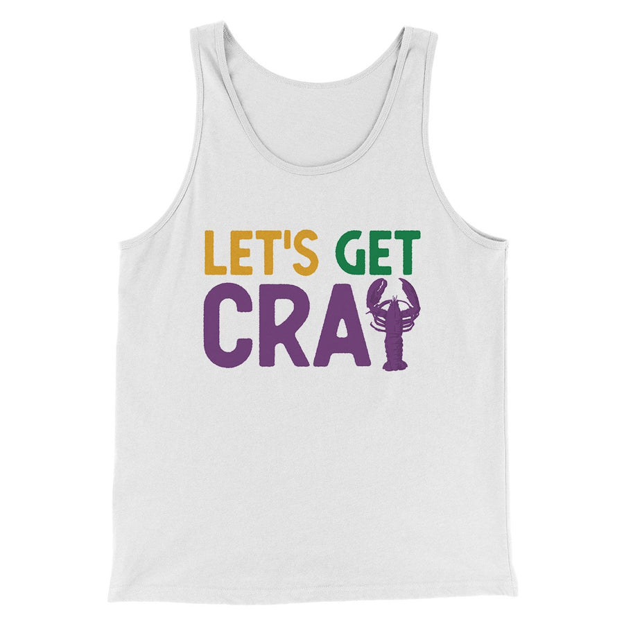 Let's Get Cray Men/Unisex Tank Top | Funny Shirt from Famous In Real Life