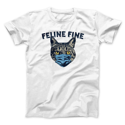 Feline Fine Men/Unisex T-Shirt White | Funny Shirt from Famous In Real Life