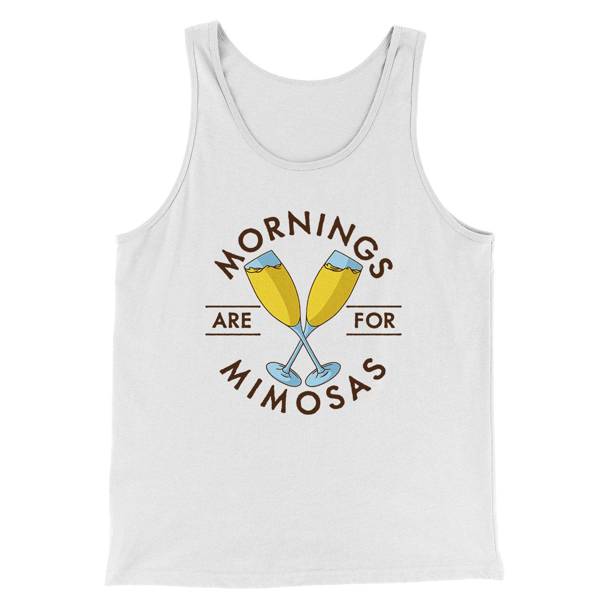 Mornings Are For Mimosas Men/Unisex Tank Top | Funny Shirt from Famous In Real Life