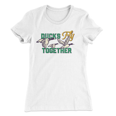 Ducks Fly Together Women's T-Shirt White | Funny Shirt from Famous In Real Life