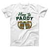 Here to Paddy Men/Unisex T-Shirt White | Funny Shirt from Famous In Real Life