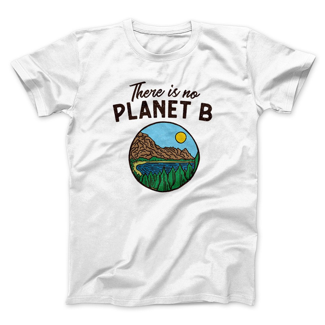 There is no Planet B Men/Unisex T-Shirt | Funny Shirt from Famous In Real Life