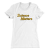 Science Matters Women's T-Shirt White | Funny Shirt from Famous In Real Life