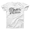 Master of My Domain Men/Unisex T-Shirt White | Funny Shirt from Famous In Real Life
