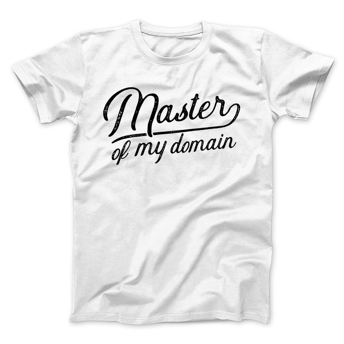 Master of My Domain Men/Unisex T-Shirt | Funny Shirt from Famous In Real Life