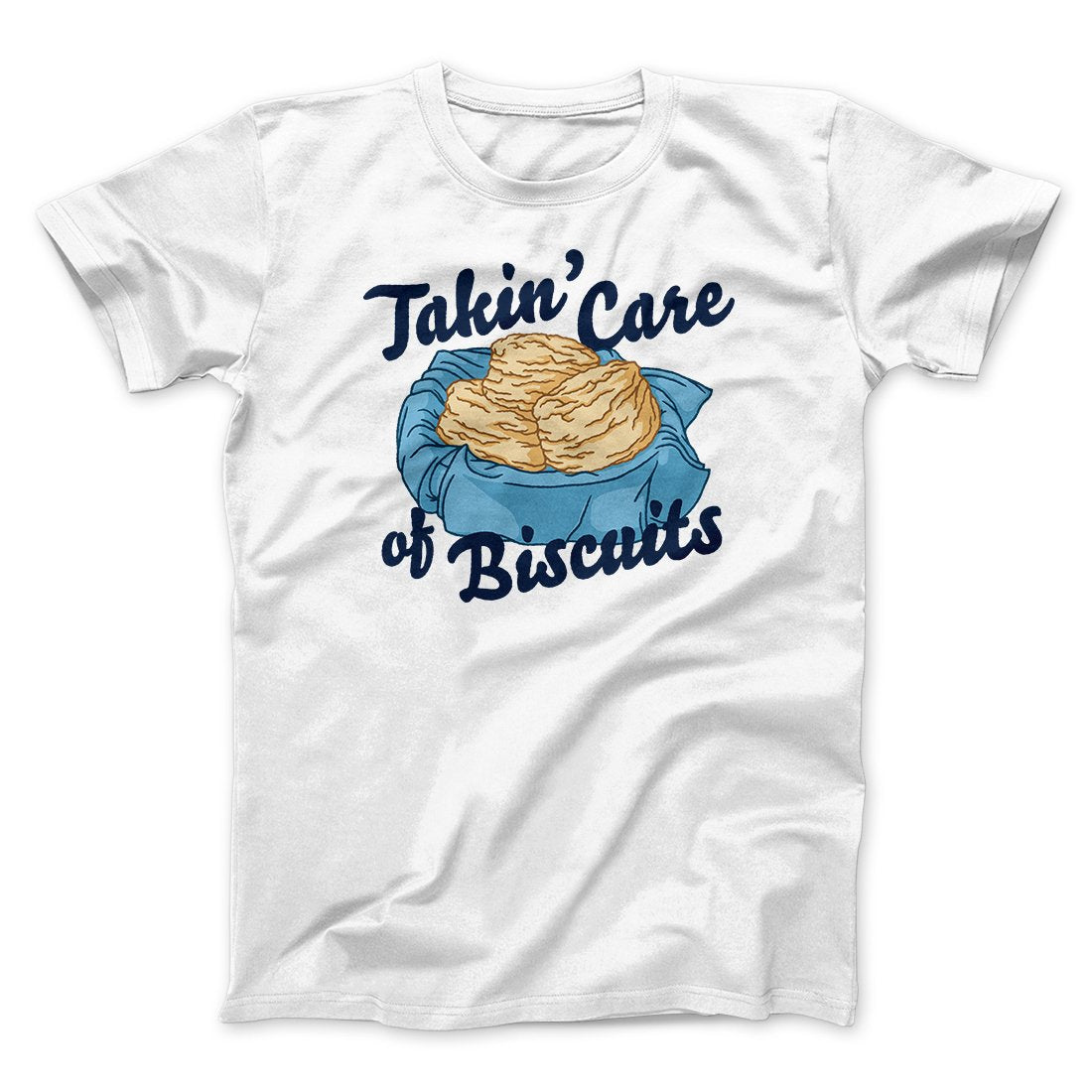 Taking Care of Biscuits Funny Men/Unisex T-Shirt | Funny Shirt from Famous In Real Life