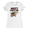Mutt Cutts Women's T-Shirt White | Funny Shirt from Famous In Real Life