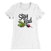 Stay Rad Women's T-Shirt White | Funny Shirt from Famous In Real Life