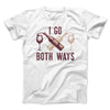 I Go Both Ways Men/Unisex T-Shirt White | Funny Shirt from Famous In Real Life