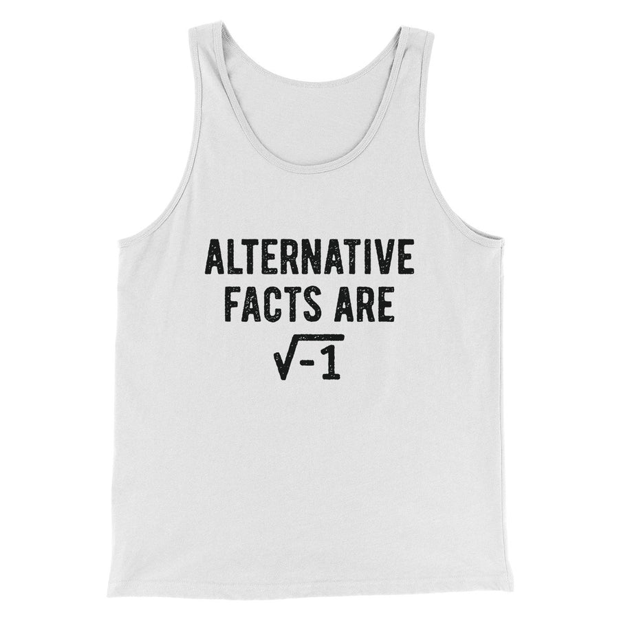 Alternative Facts Are Irrational Men/Unisex Tank White | Funny Shirt from Famous In Real Life