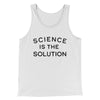 Science Is The Solution Men/Unisex Tank White | Funny Shirt from Famous In Real Life