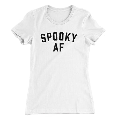Spooky AF Women's T-Shirt White | Funny Shirt from Famous In Real Life