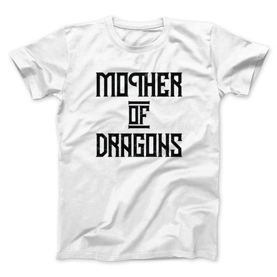 Mother of Dragons Men/Unisex T-Shirt White | Funny Shirt from Famous In Real Life