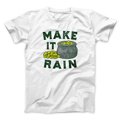 Make It Rain Men/Unisex T-Shirt White | Funny Shirt from Famous In Real Life