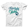 Fur Baby Mama Men/Unisex T-Shirt White | Funny Shirt from Famous In Real Life