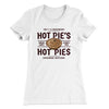 Hot Pie's Hot Pies Women's T-Shirt White | Funny Shirt from Famous In Real Life