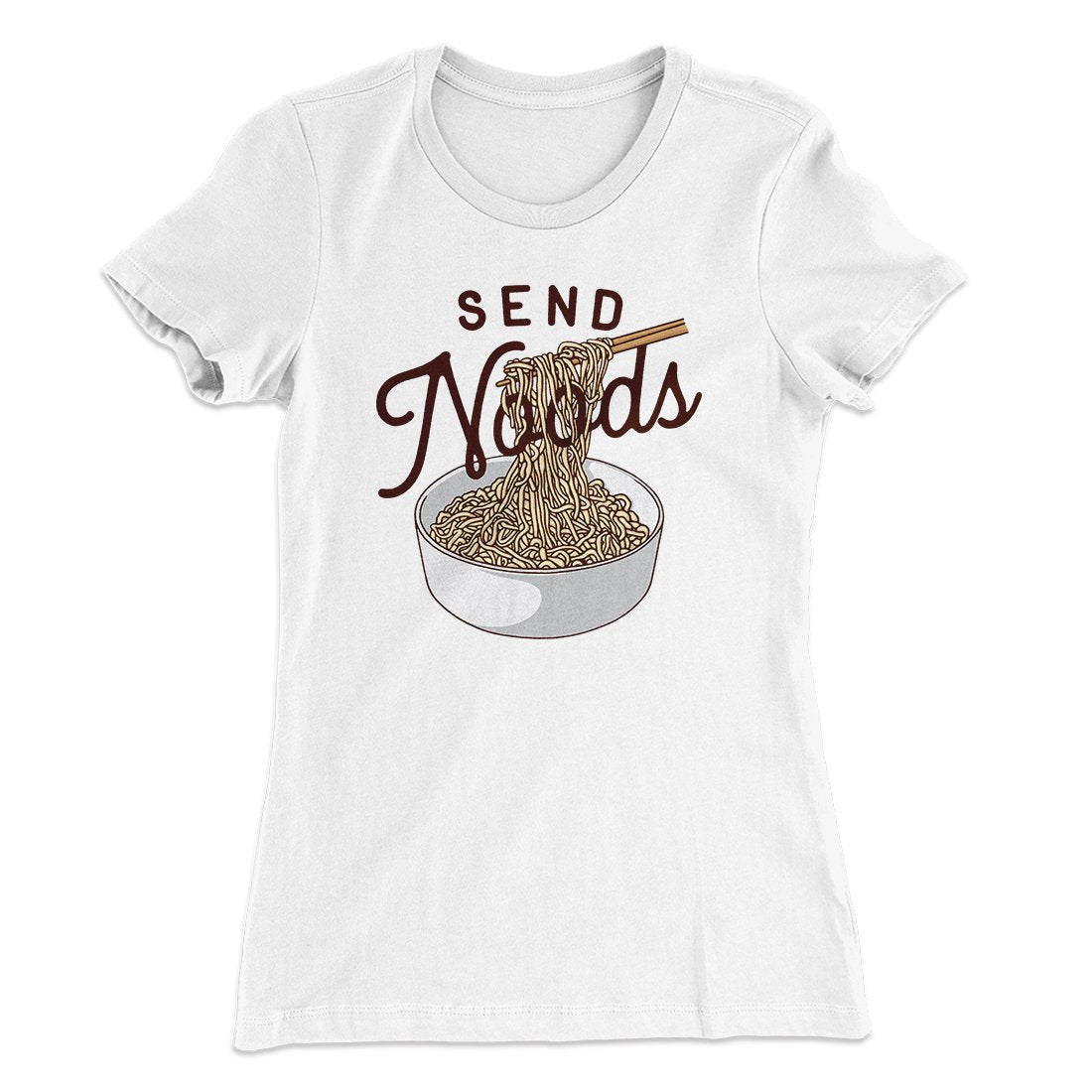 Send Noods Funny Women's T-Shirt | Funny Shirt from Famous In Real Life