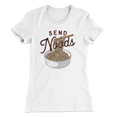 Send Noods Funny Women's T-Shirt White | Funny Shirt from Famous In Real Life