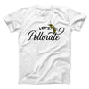 Let's Pollinate Men/Unisex T-Shirt White | Funny Shirt from Famous In Real Life