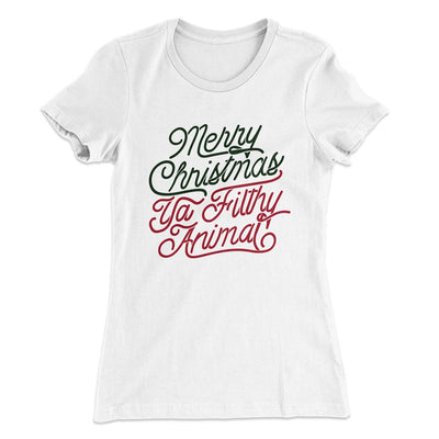 Merry Christmas Ya Filthy Animal Women's T-Shirt White | Funny Shirt from Famous In Real Life