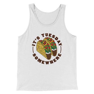 It's Tuesday Somewhere Men/Unisex Tank Top White | Funny Shirt from Famous In Real Life