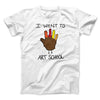 I Went To Art School Funny Thanksgiving Men/Unisex T-Shirt White | Funny Shirt from Famous In Real Life