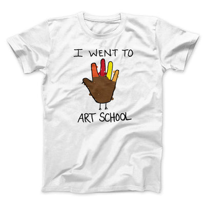I Went To Art School Funny Thanksgiving Men/Unisex T-Shirt White | Funny Shirt from Famous In Real Life