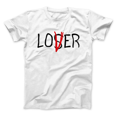 Loser Lover Funny Movie Men/Unisex T-Shirt White | Funny Shirt from Famous In Real Life