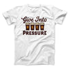 Give Into Beer Pressure Men/Unisex T-Shirt White | Funny Shirt from Famous In Real Life